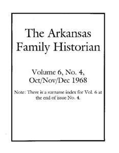 The Arl(ansas Family Historian Volume 6, No.4, OctjNov/Dec 1968 Note: There is a surname index for VoL 6 at the end of issue No.4.