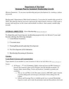 Department of Maryland Strategic Plan for Sustained Membership Growth Mission Statement: To increase membership and post development by creating a culture of growth.  Background: Department of Maryland instituted a 5 yea