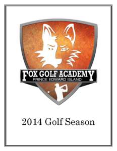2014 Golf Season  Welcome to the Fox Golf Academy! The Fox Golf Academy is located at the beautiful Fox Meadow Golf & Country Club in Stratford, Prince Edward Island, just minutes from downtown Charlottetown. From