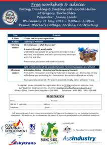 Free workshop & advice Eating, Drinking & Sleeping with Social Media at Gregory, Burke Shire Presenter: James Leech Wednesday 21 May 2014 ~ 9.00am-3.30pm Venue: Worker’s Cottage, Forshaw Contracting