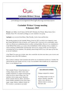 Carindale Writers’ Group meeting 8 January 2015 Present were Debby, Geoff, Karen, Jeff M, Jeff P, Brendan, Ed, Wendy, Maria, Karen, Dave, Rolando, Hazel. We welcomed Lyn Briggs as a new member to our group. Apologies w