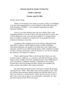 Keynote Speech by Senator Vivienne Poy CESBA Conference Toronto, April 23, 2009 Friends, good evening: Thank you for inviting me to speak to you this evening. I am delighted to be here and congratulations on your celebra