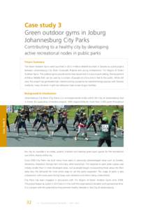 Case study 3 Green outdoor gyms in Joburg Johannesburg City Parks Contributing to a healthy city by developing active recreational nodes in public parks Project Summary