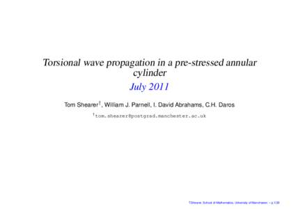 Torsional wave propagation in a pre-stressed annular cylinder July 2011 Tom Shearer† , William J. Parnell, I. David Abrahams, C.H. Daros †