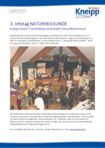 3. Infotag NATURHEILKUNDE Kneipp-Verein Frankenberg veranstaltet Gesundheitsmesse Naturheilkunde und alternative Behandlungen und Methoden sollen die Schulmedizin nicht ersetzen, können sie aber ergänzen. Dass das Inte