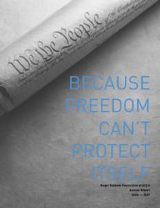 BECAUSE FREEDOM CAN’T PROTECT ITSELF Roger Baldwin Foundation of ACLU