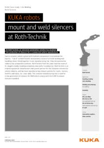 KUK A Case study \ Arc Welding Roth-Technik KUKA robots 	 mount and weld silencers 	 at Roth-Technik