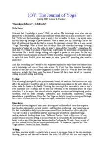 JOY: The Journal of Yoga Spring 2009, Volume 8, Number 1 “Knowledge Is Power” – Is It Really? Hella Naura It is said that „Knowledge is power“. Well, yes and no. The knowledge about what one can possibly do to 