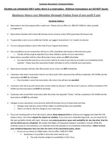 Customer Agreement / Company Policies  Shuttles are scheduled ONLY when there is a reservation. Without reservations we DO NOT travel. (Excluding Holidays)