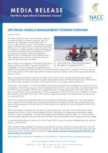 OFF-ROAD VEHICLE MANAGEMENT POWERS FORWARD 18 March 2015 Off-Road Vehicles (ORVs) have long been a popular recreational activity in Western Australia, with fourwheel drives, quad bikes and trail bikes being a common sigh