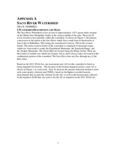 APPENDIX A SACO RIVER WATERSHED (HUC8: [removed]I.WATERSHED DESCRIPTION AND MAPS The Saco River Watershed covers an area of approximately 1,071 square miles situated on the Maine-New Hampshire border in the eastern midd