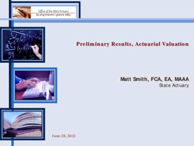 Office of the State Actuary  “Securing tomorrow’s pensions today.” Preliminary Results, Actuarial Valuation