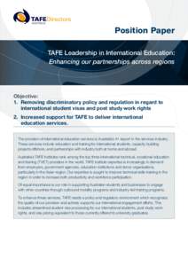 Position Paper TAFE Leadership in International Education: Enhancing our partnerships across regions Objective: 1.	Removing discriminatory policy and regulation in regard to