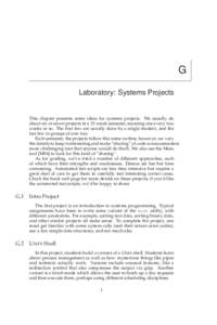 G Laboratory: Systems Projects This chapter presents some ideas for systems projects. We usually do about six or seven projects in a 15-week semester, meaning one every two weeks or so. The first few are usually done by 