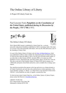 The Online Library of Liberty A Project Of Liberty Fund, Inc. Paul Leicester Ford, Pamphlets on the Constitution of the United States, published during its Discussion by the People, [removed]]