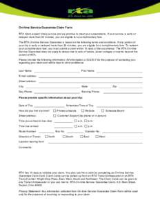 On-time Service Guarantee Claim Form RTA riders expect timely service and we promise to meet your expectations. If your service is early or delayed more than 30 minutes, you are eligible for a complimentary fare. The RTA