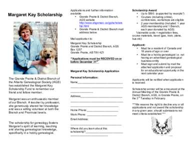 Margaret Kay Scholarship  Applications and further information available: • Grande Prairie & District Branch, AGS website