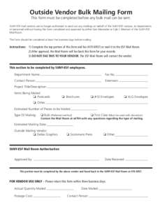 Outside Vendor Bulk Mailing Form This form must be completed before any bulk mail can be sent. SUNY-ESF mail vendors are no longer authorized to send out any mailings on behalf of the SUNY-ESF campus, its departments or 