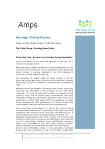 Housing – Critical Futures. Statement by: Elaine Bailey, Chief Executive The Hyde Group. Housing Association -The Housing Crisis – the view of an Innovative Housing Association. Housing has been too far down the agen