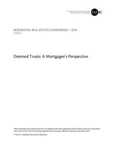 MATERIAL-TITLE: Residential Real Estate Conference-2014 PAPER-TITLE: Deemed Trusts: A Mortgagee’s Perspective