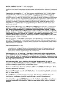 POSTAL HISTORY Class 2C - A work in progress Notes from the Class 2C judging team at the Australian National Exhibition, Melbourne Stampshow ’09 The exhibition took place from 23rd - 26th July 2009 and was the first ti