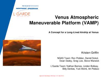 Venus Atmospheric Maneuverable Platform (VAMP) A Concept for a Long-Lived Airship at Venus Kristen Griffin NGAS Team: Ron Polidan, Daniel Sokol,