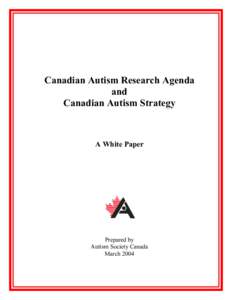 Canadian Autism Research Agenda and Canadian Autism Strategy A White Paper