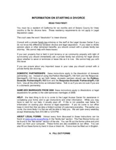 INFORMATION ON STARTING A DIVORCE READ THIS FIRST! You must be a resident of California for six months and of Solano County for three months to file for divorce here. These residency requirements do not apply in Legal Se