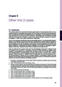 Chapter 9  Other limb 3 cases 9.1 Introduction This chapter examines the successful conviction appeal cases in the study period where an act or omission resulted in a miscarriage of justice within the terms of limb 3 of 