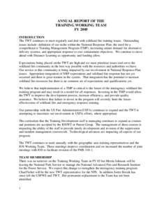 ANNUAL REPORT OF THE TRAINING WORKING TEAM FY 2005 INTRODUCTION The TWT continues to meet regularly and deal with wildland fire training issues. Outstanding issues include: definition of our niche within the National Res