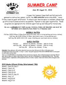 SUMMER CAMP June 29-August 21, 2015 A super fun Summer Camp (half and full day) with gymnastics instruction, games, crafts, the BIG KAHUNA water slide AND.... every Friday a special guest entertainer. To ensure your desi