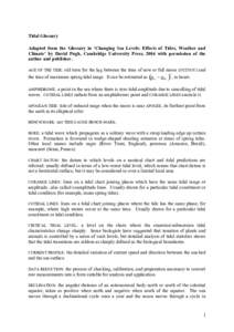 Tidal Glossary Adapted from the Glossary in ‘Changing Sea Levels: Effects of Tides, Weather and Climate’ by David Pugh, Cambridge University Press, 2004 with permission of the author and publisher. AGE OF THE TIDE: o