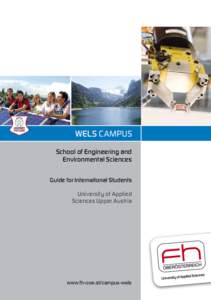 WELS CAMPUS School of Engineering and Environmental Sciences Guide for International Students University of Applied Sciences Upper Austria
