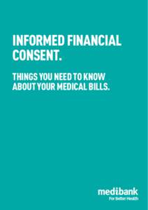 INFORMED FINANCIAL CONSENT. THINGS YOU NEED TO KNOW ABOUT YOUR MEDICAL BILLS.  Did you know you have a right to ask