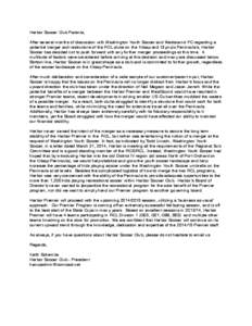 Harbor Soccer Club Parents,!  !After several months of discussion with Washington Youth Soccer and Westsound FC regarding a potential merger and restructure of the RCL clubs on the Kitsap and Olympic Peninsula’s, Harbo