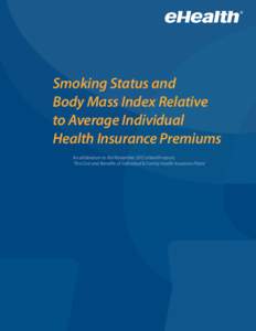 Smoking Status and Body Mass Index Relative to Average Individual Health Insurance Premiums An addendum to the November 2012 eHealth report, ‘The Cost and Benefits of Individual & Family Health Insurance Plans’