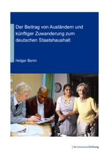 Der Beitrag von Ausländern und künftiger Zuwanderung zum deutschen Staatshaushalt Holger Bonin