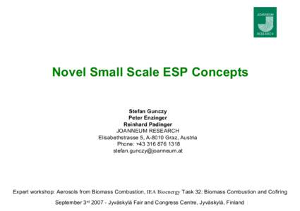 Novel Small Scale ESP Concepts Stefan Gunczy Peter Enzinger Reinhard Padinger JOANNEUM RESEARCH Elisabethstrasse 5, A-8010 Graz, Austria