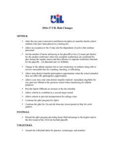 UIL Rule Changes GENERAL • Alter the one-year consecutive enrollment exception to member charter school students who have been placed on a waiting list.