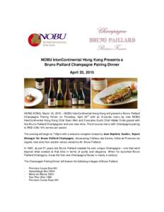 NOBU InterContinental Hong Kong Presents a Bruno Paillard Champagne Pairing Dinner April 23, 2015 HONG KONG, March 19, 2015 – NOBU InterContinental Hong Kong will present a Bruno Paillard Champagne Pairing Dinner on Th