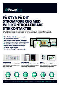 FÅ STYR PÅ DIT STRØMFORBRUG MED WIFI KONTROLLERBARE STIKKONTAKTER Effektivisering, Styring og overvågning af energi forbruget. ✓