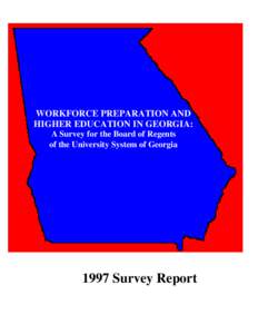 WORKFORCE PREPARATION AND HIGHER EDUCATION IN GEORGIA: A Survey for the Board of Regents of the University System of Georgia[removed]Survey Report