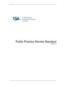 Public Practice Review Standard Version 2.0 Certified General Accountants Association of Canada 100 – 4200 North Fraser Way Burnaby, BC