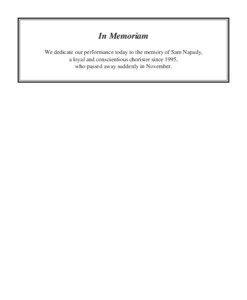 In Memoriam We dedicate our performance today to the memory of Sam Napady, a loyal and conscientious chorister since 1995,