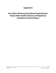 Appendix D Pure Water Monterey Groundwater Replenishment Project Water Quality Statutory and Regulatory Compliance Technical Report  Pure Water Monterey GWR Project