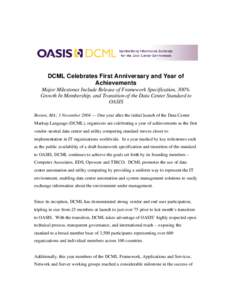 DCML Celebrates First Anniversary and Year of Achievements Major Milestones Include Release of Framework Specification, 300% Growth In Membership, and Transition of the Data Center Standard to OASIS Boston, MA; 3 Novembe