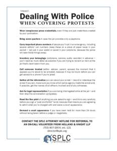 TIPSHEET:  Dealing With Police W H E N COV E R I N G P ROT E S TS  Wear conspicuous press credentials, even if they are just credentials created