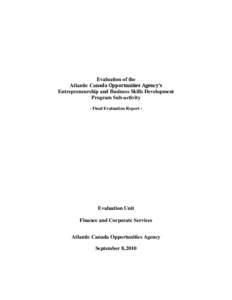 Evaluation of the Atlantic Canada Opportunities Agency’s Entrepreneurship and Business Skills Development Program Sub-activity - Final Evaluation Report -