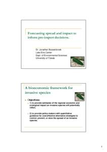 Forecasting spread and impact to inform pre-import decisions. Dr. Jonathan Bossenbroek Lake Erie Center Dept. of Environmental Sciences