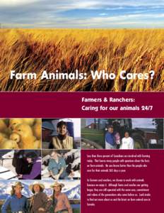 Farm Animals: Who Cares? Farmers & Ranchers: Caring for our animals 24/7 Less than three percent of Canadians are involved with farming today. That leaves many people with questions about the facts